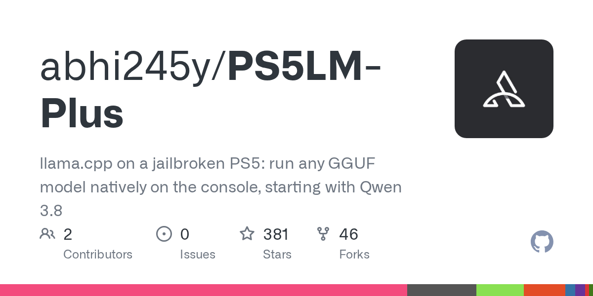 GitHub - abhi245y/PS5LM: llama.cpp on a jailbroken PS5: run any GGUF model natively on the console, starting with Qwen 3.8 · GitHub