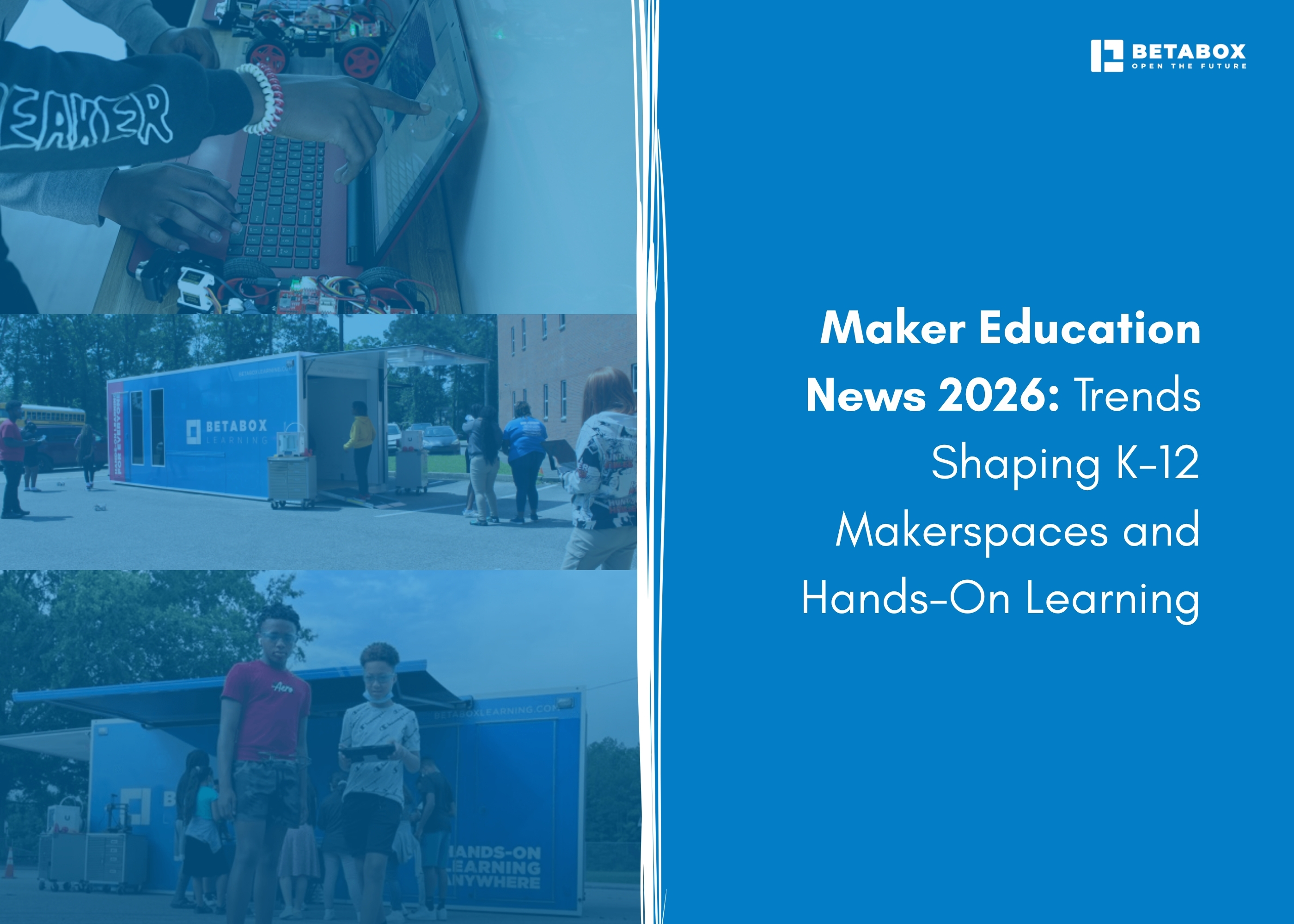 Maker Education Trends 2026: Future of STEM Makerspaces