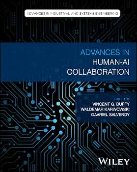 Advances in Human-AI Collaboration (Advances in Industrial and Systems Engineering): Duffy, Vincent G., Karwowski, Waldemar, Salvendy,...