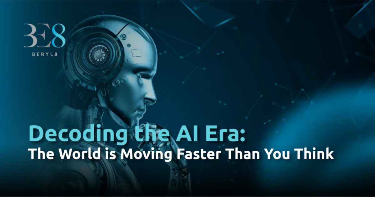 Decoding the AI Era: The World Is Moving Faster Than You Think | Beryl 8 Plus